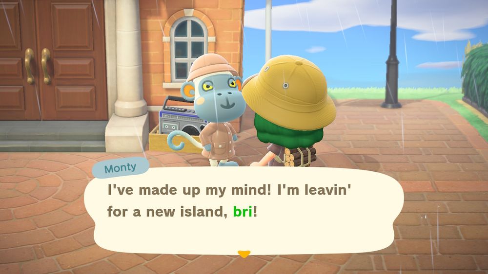monty, a monkey, tell bri’s animal crossing character, “i’ve made up my mind’ i’m leavin’ for a new island, bri!”
