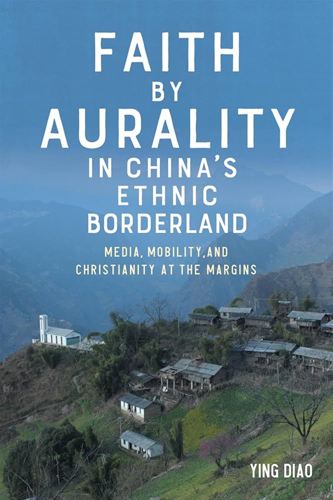 Faith by Aurality in China’s Ethnic Borderland: An Interview with Author Ying Diao - Association for Asian Studies