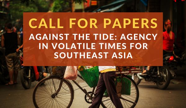 Street scene in Southeast Asia with a person pushing a bicycle loaded with baskets, overlaid with a call for papers on agency in volatile times.