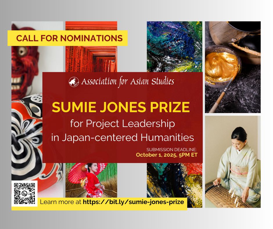 Call for nominations for the Sumie Jones Prize recognizing leadership in Japan-centered humanities projects by the Association for Asian Studies.
