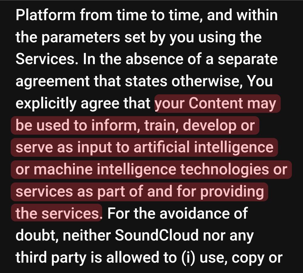 Screen shot of SoundCloud's Terms of Use: "You explicitly agree that your Content may be used to inform, train, develop or serve as input to artificial intelligence or machine intelligence technologies or services as part of and for providing the services."