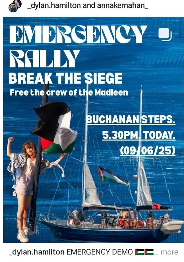 Emergency Rally - break the siege.
Free the crew of the Madleen.
Buchanan Steps, 5.30 today (09/06/25)