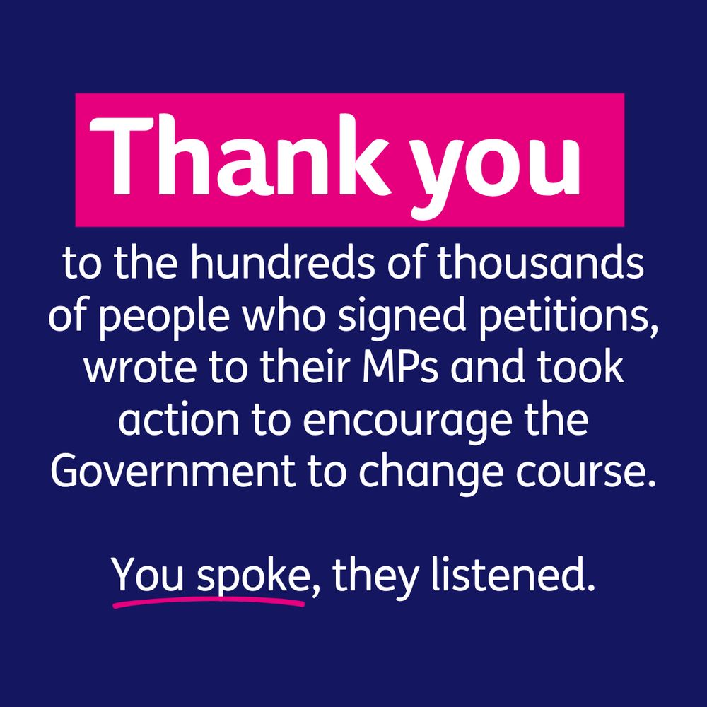 Graphic with a pink and red background featuring text thanking the hundreds of thousands who signed petitions and took action to influence government decisions, stating "Thank you to the hundreds of thousands of people who signed petitions and took action to encourage the Government to change course. You spoke, they listened.