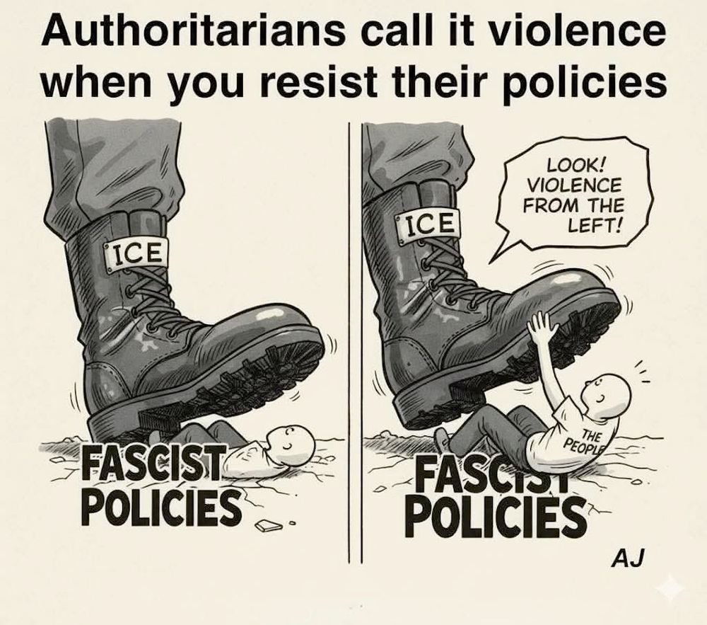 comic: Authoritarians call it violence when you resist their policies.

ICE boot stomping down on a person, they reach back to stop them "Look violence from teh left!"