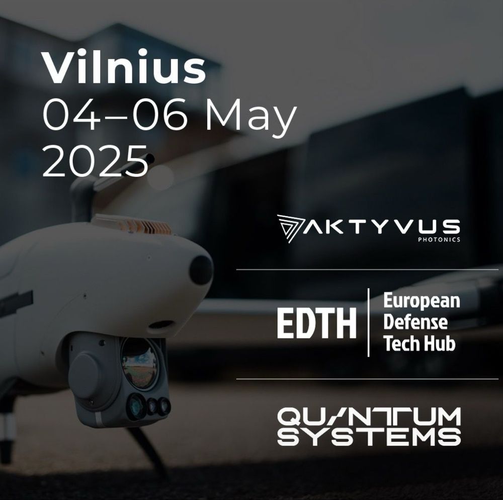 Promotional graphic for an event in Vilnius from 04–06 May 2025 featuring Quantum Systems, Aktyvus Photonics, and the European Defense Tech Hub (EDTH). A close-up image of a high-tech drone is shown in the background.