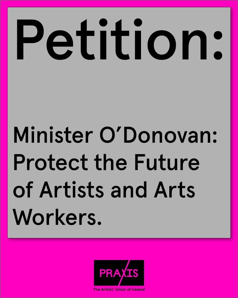 Grey box on pink background with Praxis logo. Text inside grey box reads Minister O'Donoval: Protect the Future of Artists and Arts Workers.