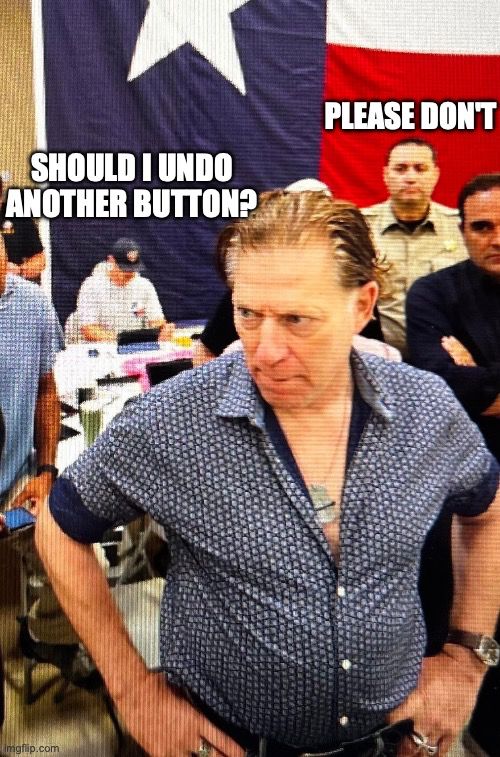 Disaster doofus with too many shirt buttons undone trying to look tough, meme reads "should I undo another button?" with people in background answering "please don't"