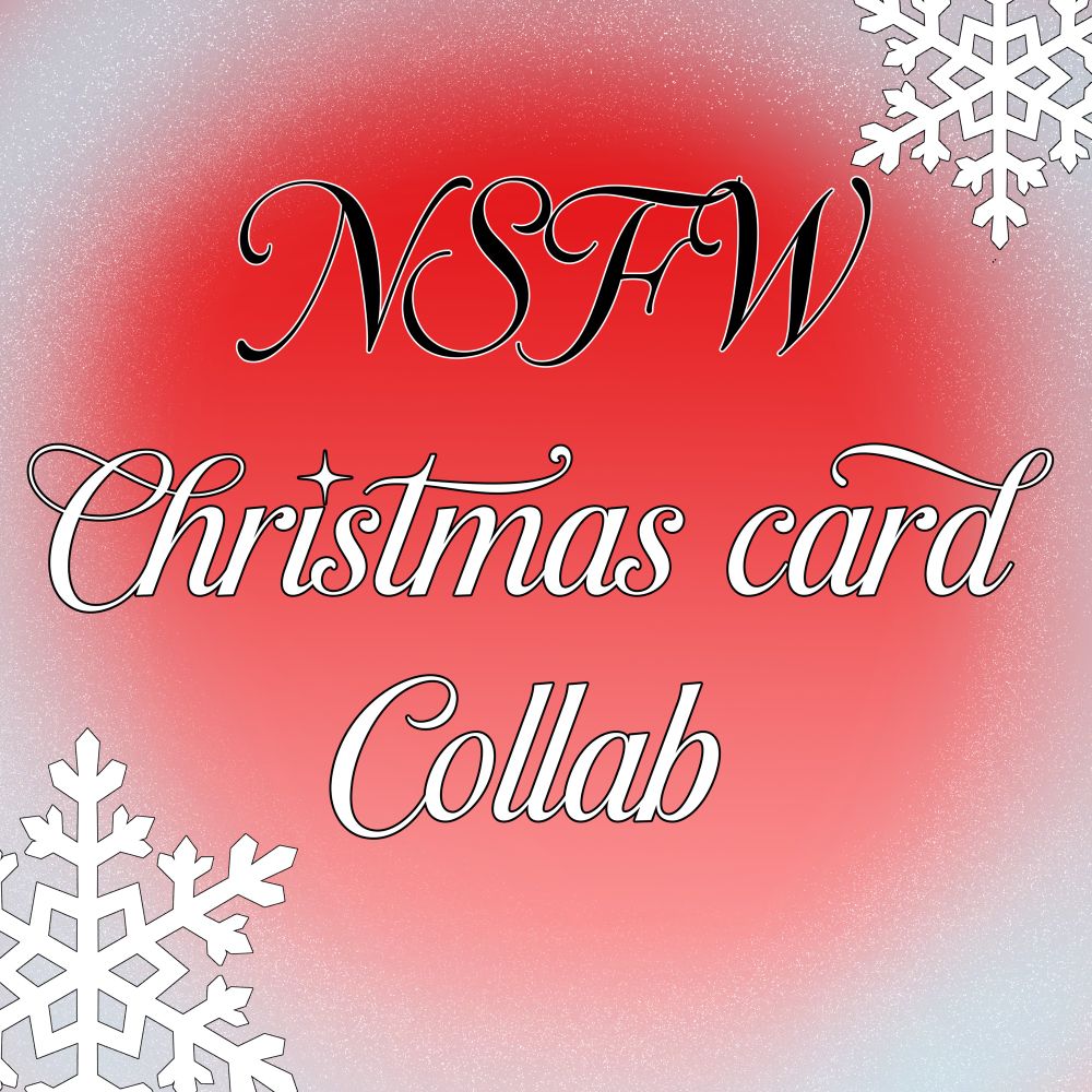 NSFW Christmas card collab🎄
Join our discord if you want to collab more closely with others involved or just wanna make some friends 

https://discord.gg/p6Qzgppnn