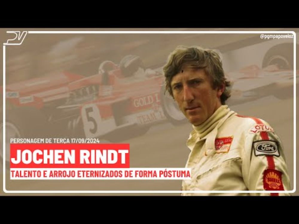 JOCHEN RINDT: talento e arrojo eternizados de forma póstuma - Personagem de terça 17/09/2024