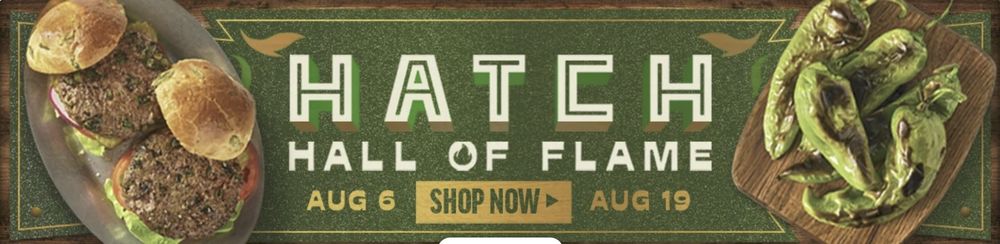 Rectangular website signage from a local grocery store advertising the annual Hatch chili festival. On the left side are two hatch burgers. In the middle the wording says, "HATCH HALL OF FLAME AUG 6 (SHOP NOW) AUG 19". On the right side is a plate with 5 flame roasted Hatch green chili peppers.