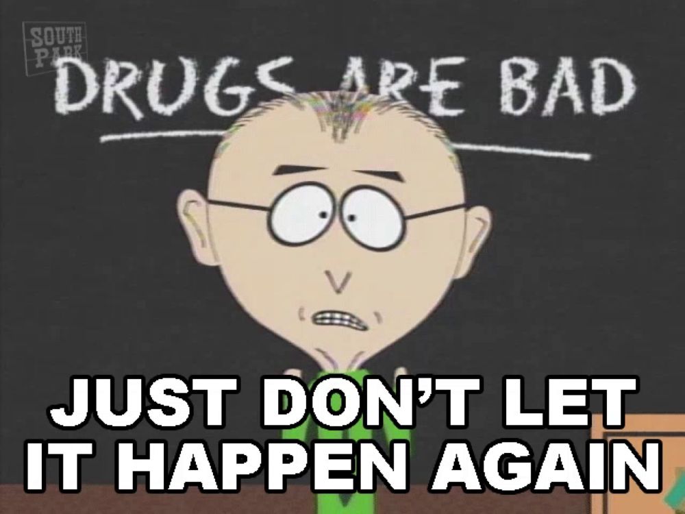 a chalkboard with the words drugs are bad and just don t let it happen again