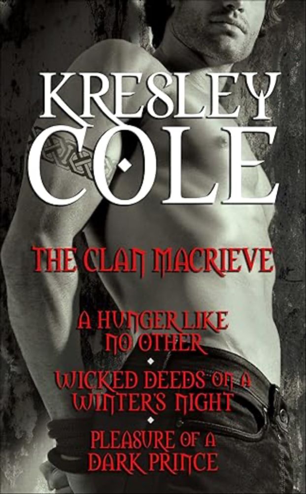 Amazon.com: The Clan MacRieve: A Hunger Like No Other, Wicked Deeds on a Winter's Night, and Pleasure of a Dark Prince eBook : Cole, Kresley: Books