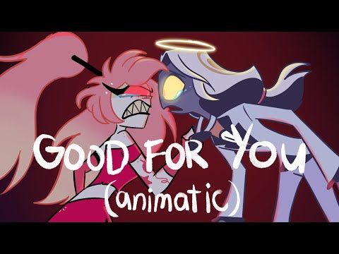 GOOD FOR YOU - ANIMATIC [HAZBIN HOTEL/MIND WIPE AU]