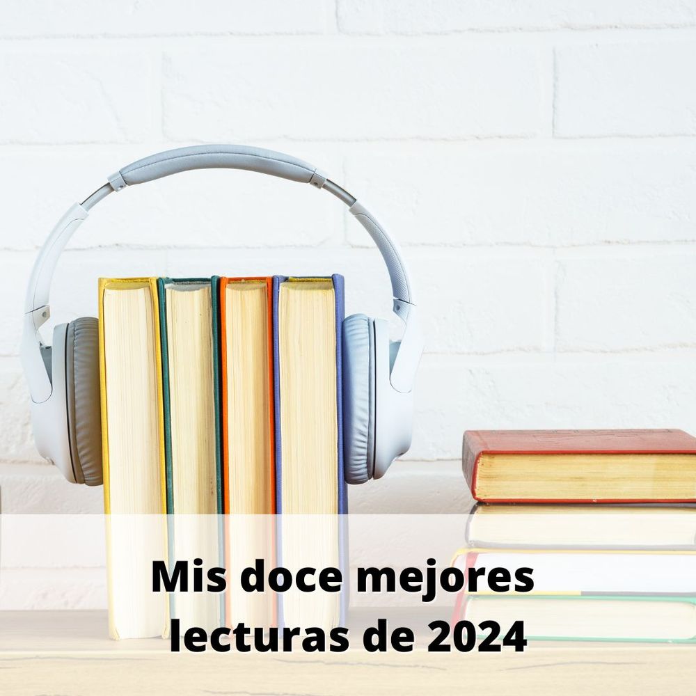 Banner en el que se lee "Mis doce mejores lecturas de 2024"