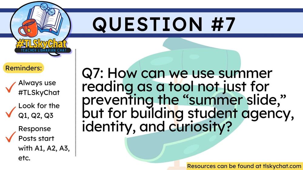#TLSkyChat logo top left. Text reads: “QUESTION #7 – Q7: How can we use summer reading as a tool not just for preventing the ‘summer slide,’ but for building student agency, identity, and curiosity?” Background shows a tree with a book hammock. Standard checklist reminders on the left.