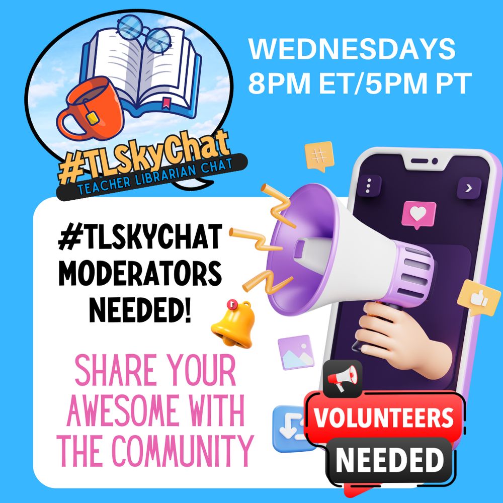 A promotional graphic for #TLSkyChat calling for moderators. The background is bright blue with the #TLSkyChat logo in the upper left corner, featuring an open book, glasses, and an orange coffee mug inside a circular blue frame. In the upper right, bold white text reads, "WEDNESDAYS 8PM ET/5PM PT."

The main message is inside a white rectangular box with bold black text stating, "#TLSKYCHAT MODERATORS NEEDED!" Below, in large pink uppercase letters, the text reads, "SHARE YOUR AWESOME WITH THE COMMUNITY."

Illustrations include a 3D-style purple megaphone emitting golden sound waves, a notification bell, a mobile phone screen with social media icons, and a red and black "VOLUNTEERS NEEDED" badge in the lower right corner. The graphic conveys an urgent and enthusiastic call for community involvement.