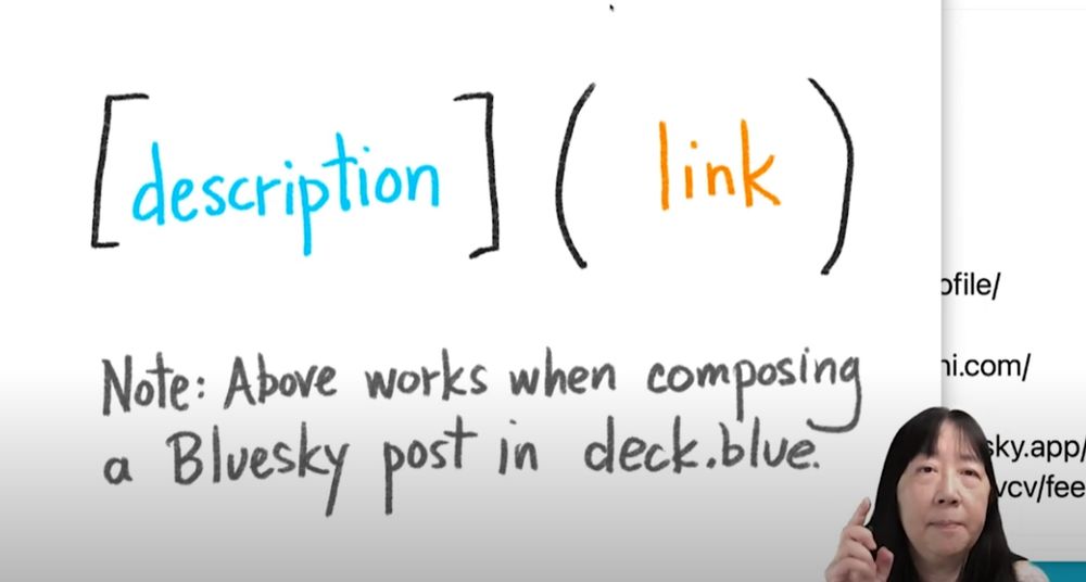 ALT Text:  

Handwritten-style graphic showing how to format a hyperlink in a Bluesky post using markdown in deck.blue. It reads: "[description](link)" with "description" in blue and "link" in orange. Below, it says: "Note: Above works when composing a Bluesky post in deck.blue." A person with long dark hair and bangs gestures upward in the lower right corner.