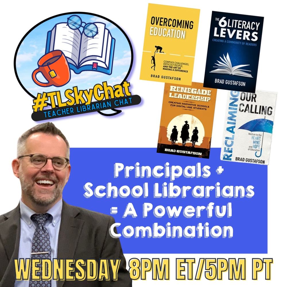 Alt text: Promotional graphic for #TLSkyChat featuring Brad Gustafson, smiling in a suit and tie, with covers of his books including Overcoming Education, The 6 Literacy Levers, Renegade Leadership, and Reclaiming Our Calling. Text reads: “Principals + School Librarians = A Powerful Combination. Wednesday 8PM ET / 5PM PT.” The #TLSkyChat logo is at the top left.