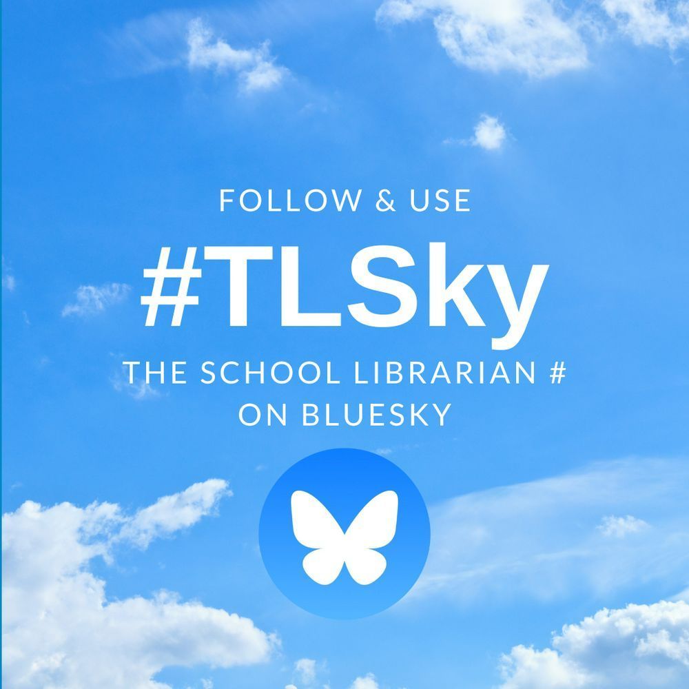#TLSky The School Librarian hashtag on Bluesky