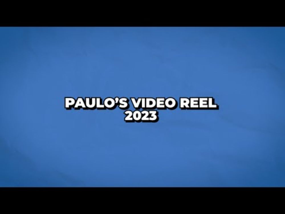 Paulo's 2023 Video Reel