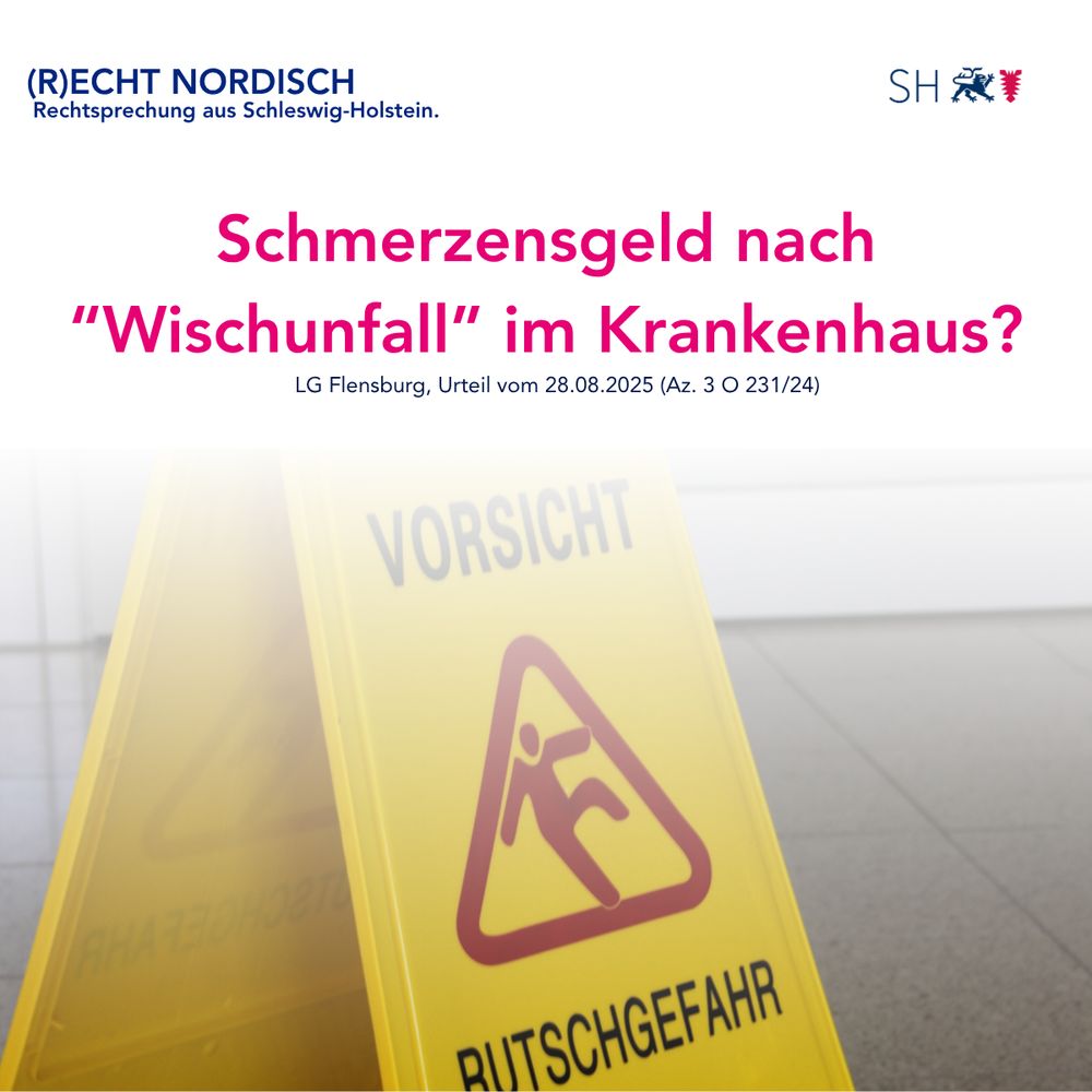 einer gelber Kunststoffwarnaufsteller mit dem Symbol einer ausrutschenden Person und den Worten "Vorsicht" und "Rutschgefahr". Darauf der Schriftzug "(R)echt nordisch. Rechtsprechung aus Schleswig-Holstein, Schmerzensgeld nach Wischunfall im Krankenhaus?, LG Flensburg, Urteil vom 28.08.2025, Az. 3 O 231/24"