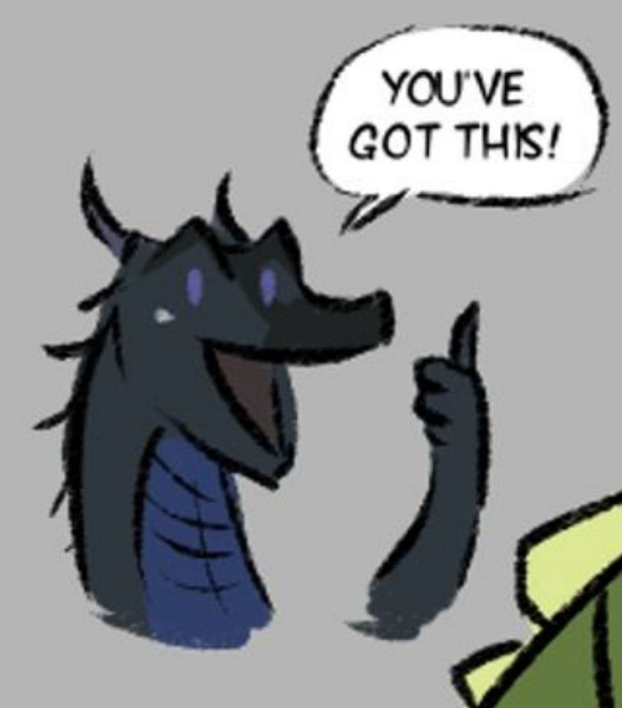 A cropped piece of a comic by Flawseer.  A rough sketch of the dragon Fatespeaker is giving a V shaped smile and a thumbs up and saying, "You've got this!" In an encouraging manner.