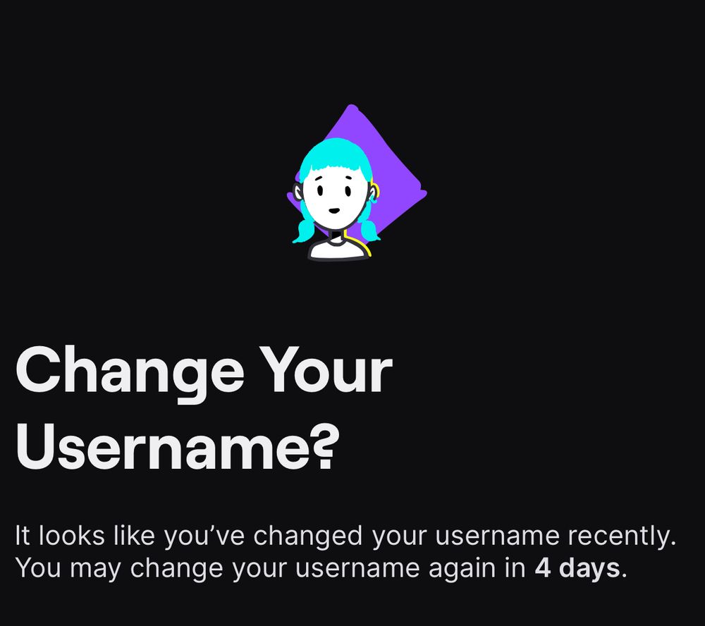 Text: Change your username? It looks like you’ve changed your username recently. You may change you username in 4 days.