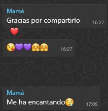 Captura de tres mensajes de Whatsapp, donde se lee 
Mamá
Gracias por compartirlo
Emoji de cara lanzando un beso, dos corazones morados, dos emojis haciendo el gesto del abrazo
Me ha encantado y emoji de cara algo triste con una lágrima