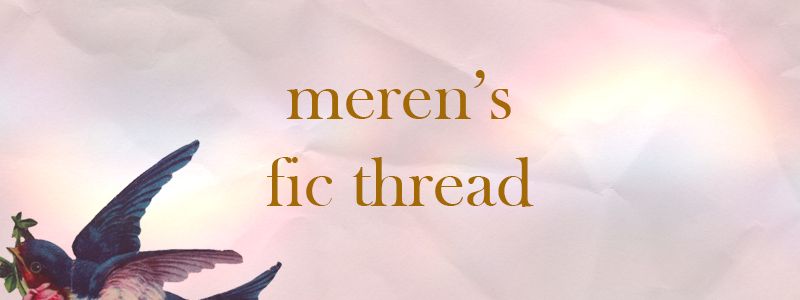 Imagen de un fondo de color claro, con el texto "meren's fic thread" en el medio, y en la que se ve una ilustración de una golondrina con una rama en el pico en la esquina inferior izquierda.