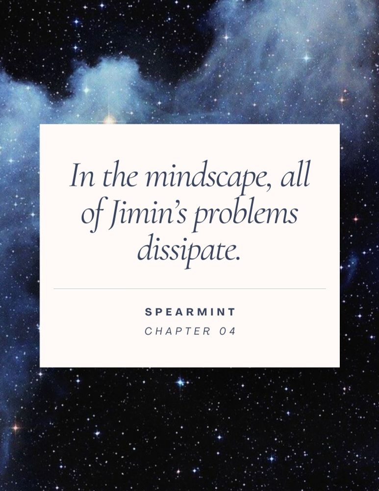 A starry sky background with a white box in the middle of the image. Within the box reads "In the mindscape, all of Jimin's problems dissipate. Spearmint. Chapter 04"