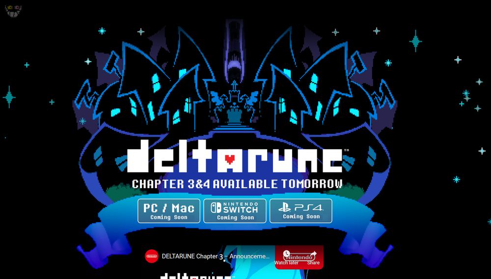 A screenshot of the website for the video game DELTARUNE. The background consists of blue-outlined flat-looking black buildings that compose the location of "Castle Town". In the centre of the locale, a grand castle looms, with a plume of Darkness (a Dark Fountain) flowing upwards from it. The background is littered with luminous stars. The logo for "Deltarune" is at the forefront, followed by the words "Chapter 3&4 available tomorrow" under it. Below it are buttons indicating the platforms "PC/Mac", "Nintendo Switch" and "PS4" with "coming soon" under them. Below it is a YouTube embed for a video titled "DELTARUNE Chapter 3 Announcement" by Nintendo. In the background, an ominous face with one yellow eye and one pink eye and an unnaturally large grin is sighted.