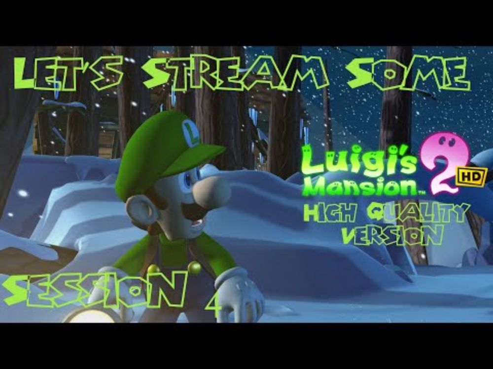 Let's Stream Some Luigi's Mansion 2 HD Session 4: Luigi's Frozen Ghost Adventure HQ Version