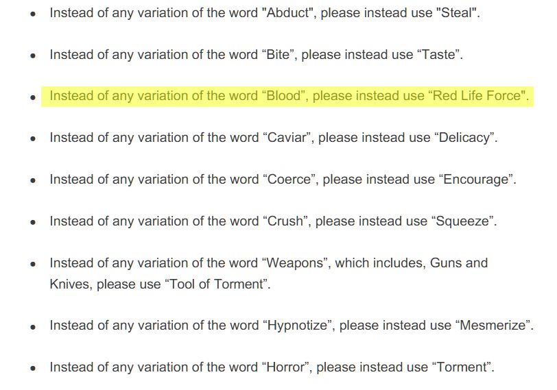 Screenshot of the IWantClips updated guidelines around banned terms. Highlights include:  "Instead of any variation of the word “Blood”, please instead use “Red Life Force".  Instead of any variation of the word “Caviar”, please instead use “Delicacy”.  Instead of any variation of the word “Coerce”, please instead use “Encourage”.  Instead of any variation of the word “Crush”, please instead use “Squeeze”.  Instead of any variation of the word “Weapons”, which includes, Guns and Knives, please use “Tool of Torment”.  Instead of any variation of the word “Hypnotize”, please instead use “Mesmerize"