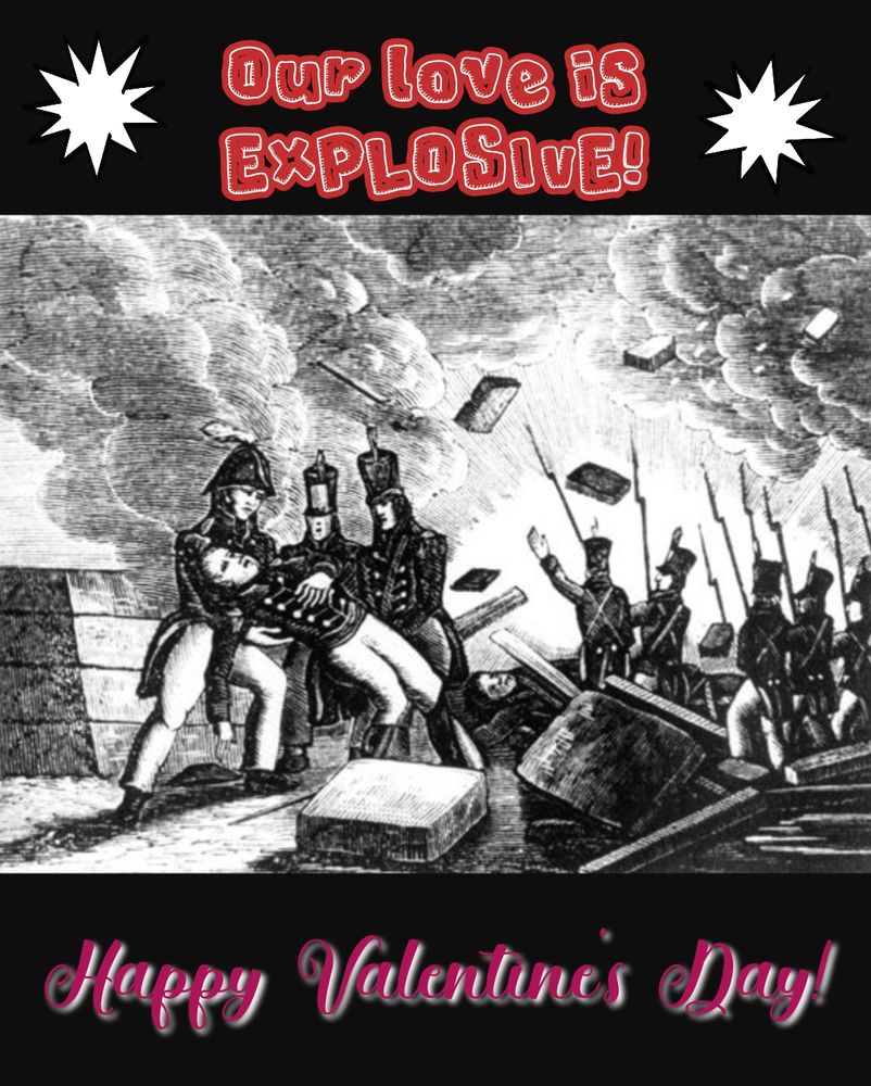 The death of General Zebulon Pike, as a Valentine's Day card with the message "Our love is EXPLOSIVE! Happy Valentine's Day!"