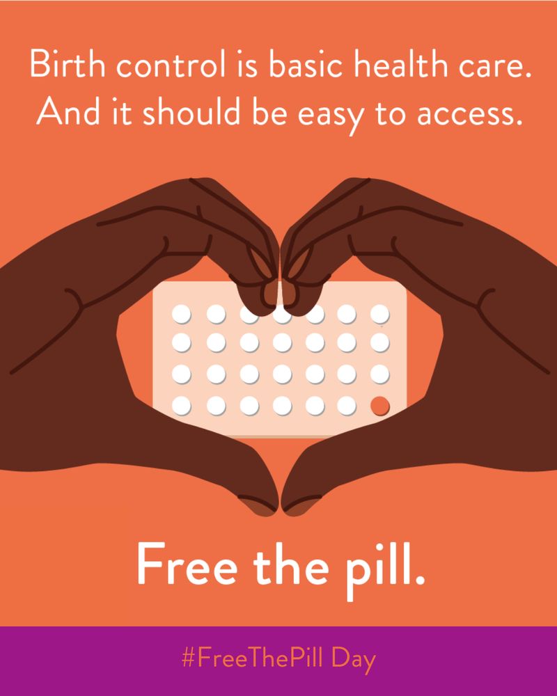 Graphic promoting Free the Pill Day, featuring two hands forming a heart shape around a pack of birth control pills, with text saying "Birth control is basic health care. And it should be easy to access. Free the pill. #FreeThePill Day."