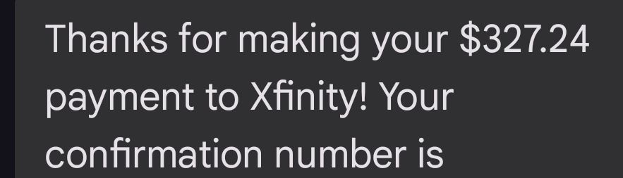 A screenshot of a text that reads thanks for making your $327.24 payment to xfinity! Your confirmation number is
