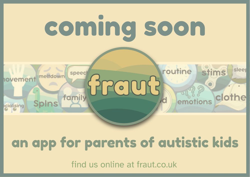 A graphic which reads 'coming soon; fraut, an app for parents of autistic kids. find us online at fraut.co.uk'.