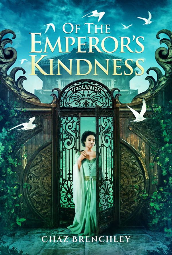 The cover of Of the Emperor's Kindness by Chaz Brenchley. Art by Ben Baldwin.

The image shows a young woman with short, curly dark hair in a pale green dress standing outside the games of a wooden mansion. The word 'Verntha' is written on the gates. White birds fly in the sky.