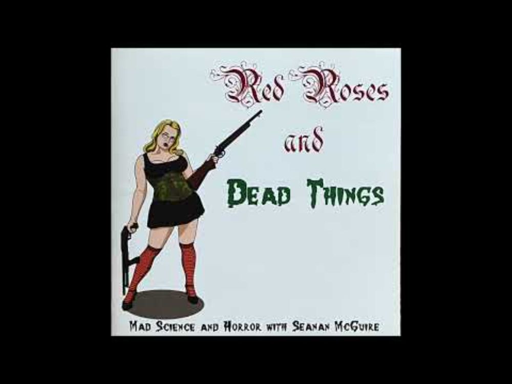 Seanan McGuire - Red Roses And Dead Things (Filk)