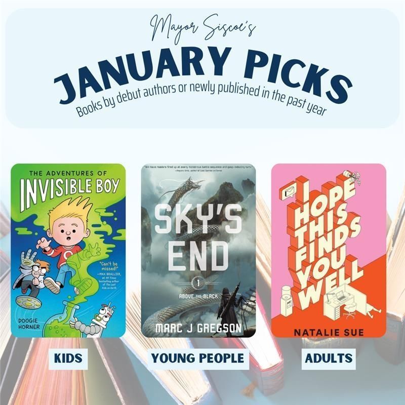 Banner: Mayor Siscor'e January Picks (Books by debut authors or newly published in the past year)

Photo of 3 book covers 

Kids "The Adventure of Invisible Boy"
Young People "Sky's End"
adults "I hope this finds you well"