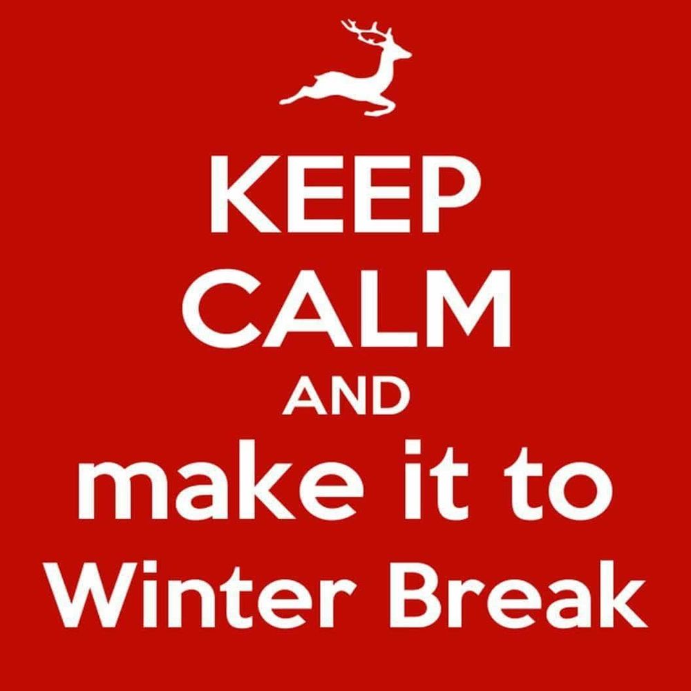 Keep calm and make it to winter break 