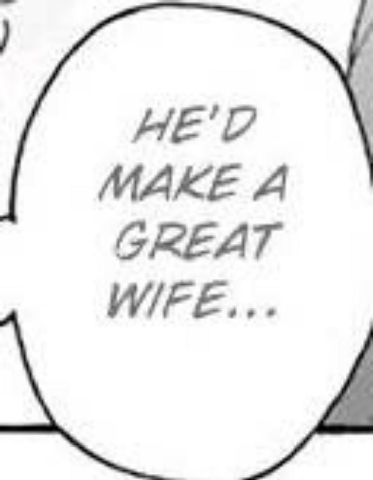 speech bubble that says he’d make a great wife