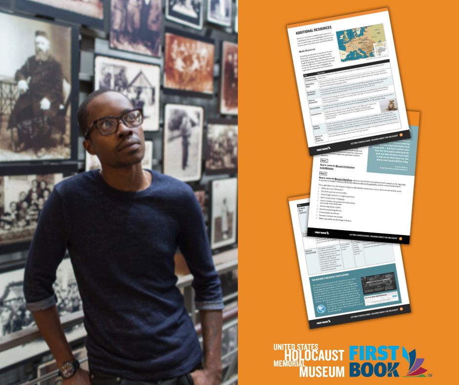 Graphic featuring an image of a person at the United States Holocaust Memorial Museum looking at a wall of photos. Alongside the person is fanned out pages from the "Getting Started Guide: Teaching About the Holocaust". Along the bottom of the graphic is the logos for First Book and the United States Holocaust Memorial Museum.