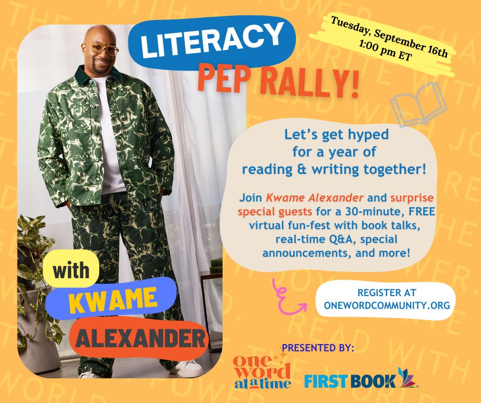 Promotional image for a Literacy Pep Rally featuring author Kwame Alexander on September 16th at 1:00 pm ET, hosted by First Book. The event includes a 30-minute session of book talks, real-time Q&A, and more. Registration is available at onewordcommunity.org.