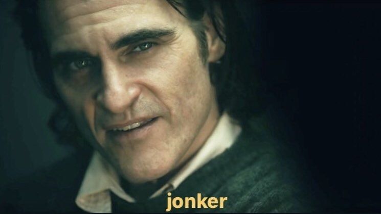 an image of a bony looking fella played by Joaquin Phoenix. He is saying the word "jonker"