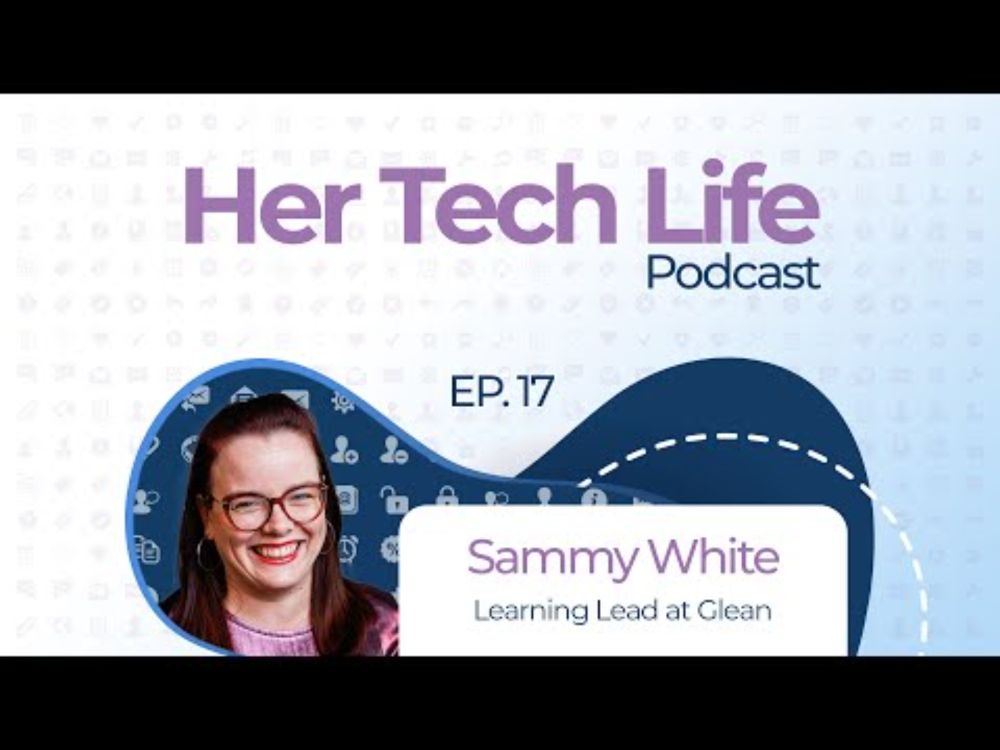 Her Tech Life Podcast: Ep 17 - Sammy White - Learning Lead