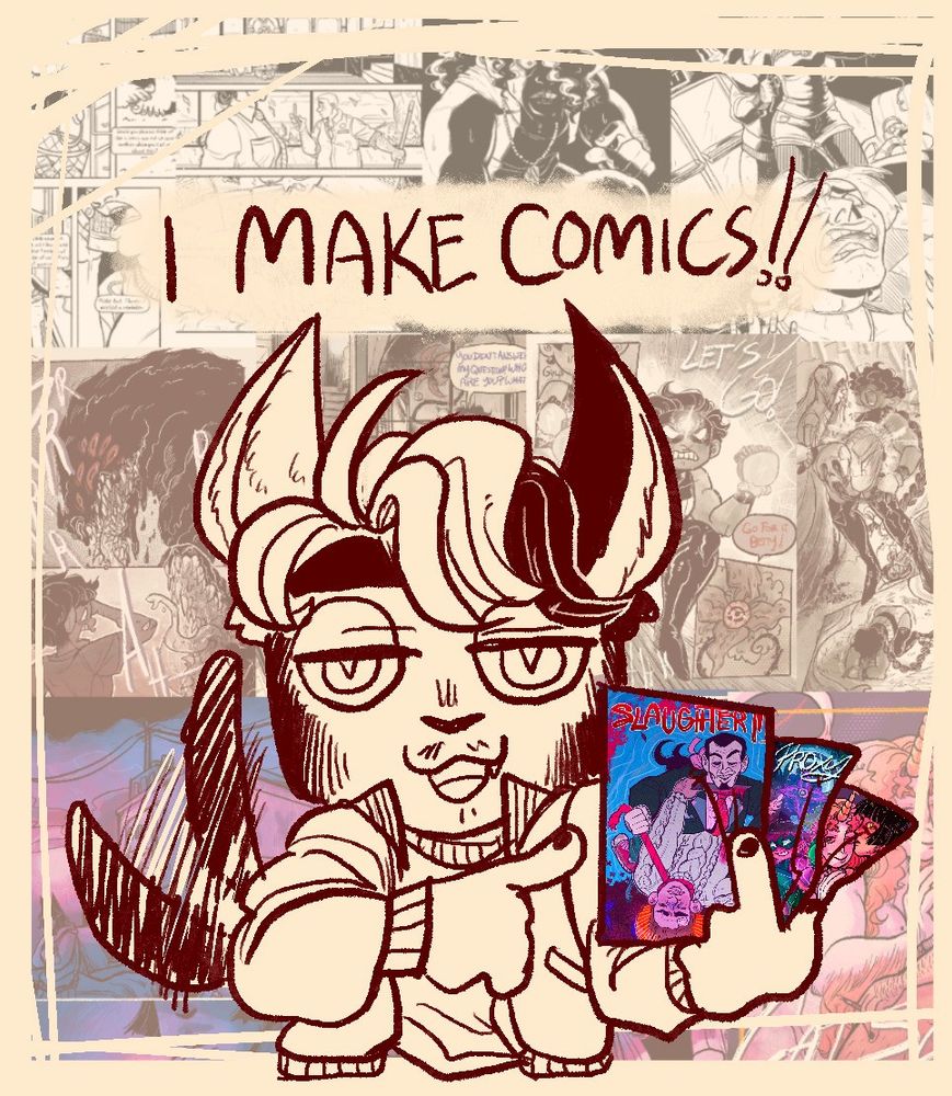 an image of me holding up several of my works in front of a collage of comic pages I have drawn reading "I make comics!!"