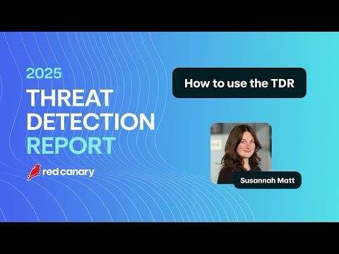 How to use the 2025 Threat Detection Report | Red Canary