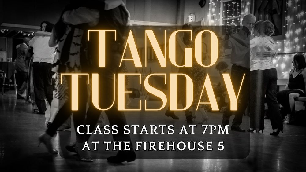 Tango Tuesday: Class starts at 7pm at The Firehouse 5