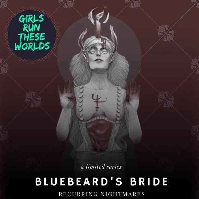 A woman sketched in shades of gray with red hands and exposed red entrails raises her hands with a look of ceremony. Wearing a crown of clipped wings, she bears the mark of pain carved into her chest.
"A limited series. Bluebeard's Bride: Recurring Nightmares"
The logo for Girls Run These Worlds AP channel is in the corner of the image.